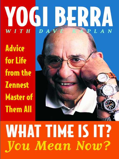 Title details for What Time Is It? You Mean Now? by Yogi Berra - Wait list
